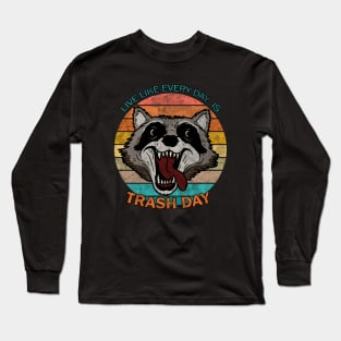 Live like every day is trash day Long Sleeve T-Shirt